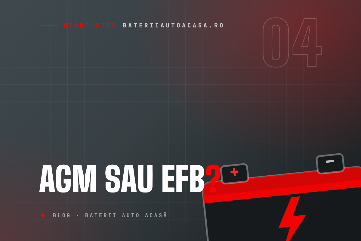 AGM sau EFB: ce baterie alegi pentru Start-Stop